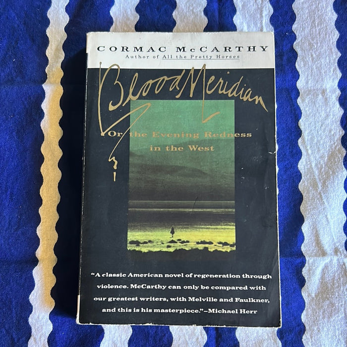Blood Meridian or The Evening Redness in the West by Cormac McCarthy